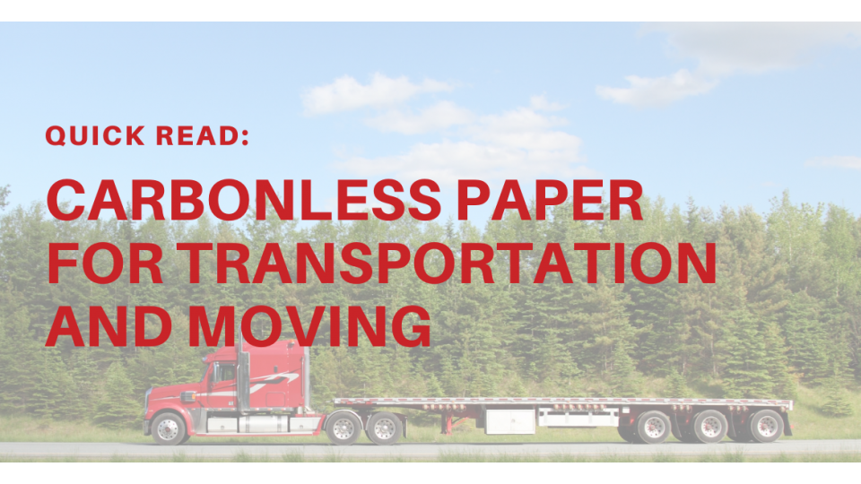 Quick Reads: Carbonless Paper for Transportation and Moving