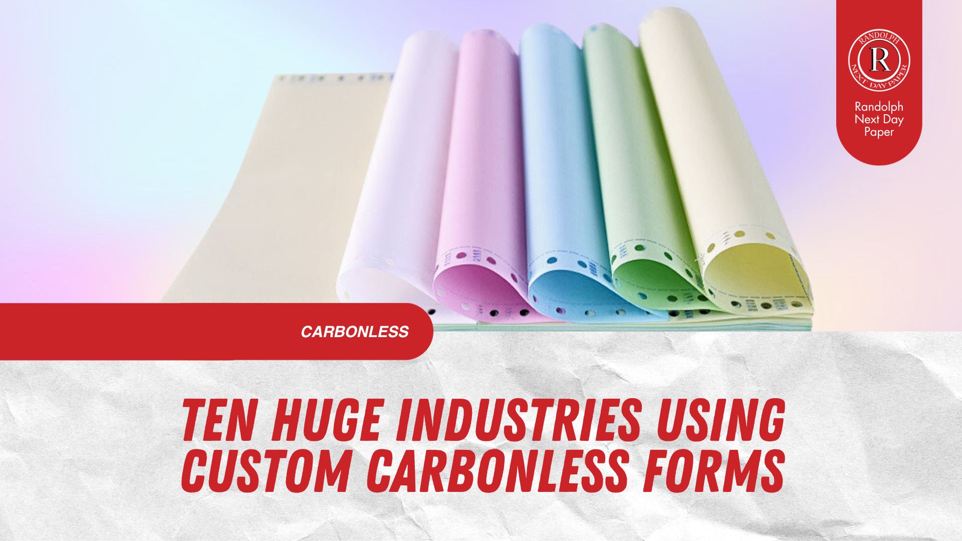 TEN Huge Industries Using Custom Carbonless Forms - Randolph Next Day Paper
